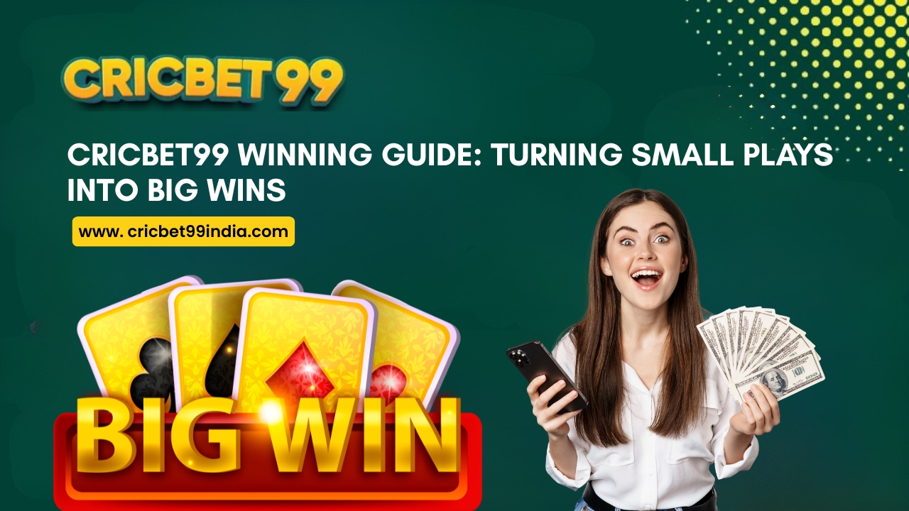 Read more about the article Cricbet99 Winning Guide: Turning Small Plays into Big Wins