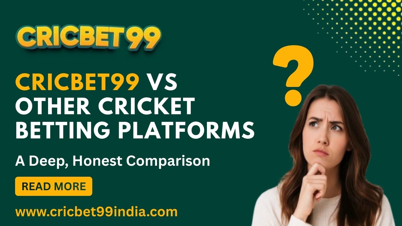 Cricbet99 vs Other Cricket Betting Platforms