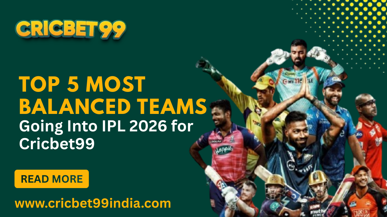 Read more about the article Top 5 Most Balanced Teams Going Into IPL 2026 for Cricbet99