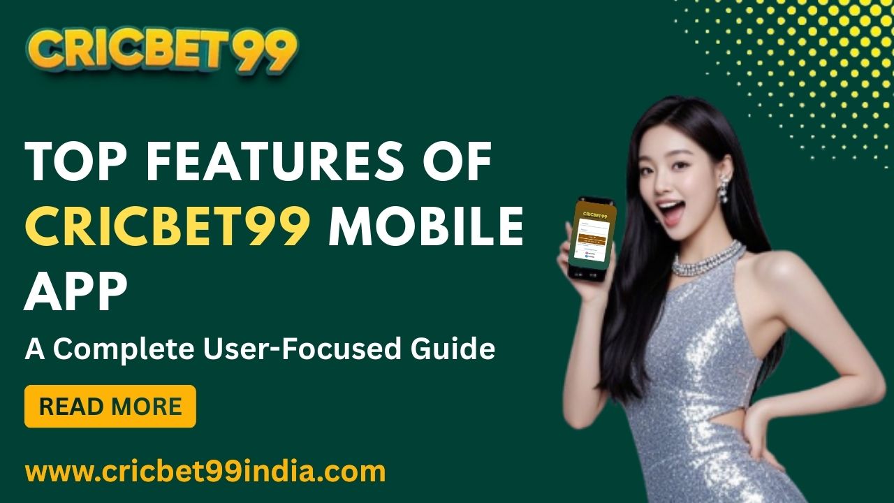 Read more about the article Top Features of Cricbet99 Mobile App: A Complete User-Focused Guide