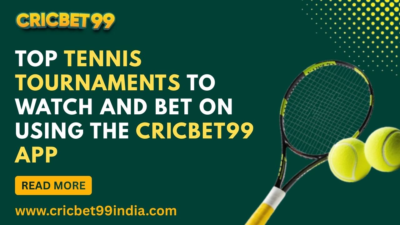 Read more about the article Top Tennis Tournaments to Watch and Bet On Using the Cricbet99 App