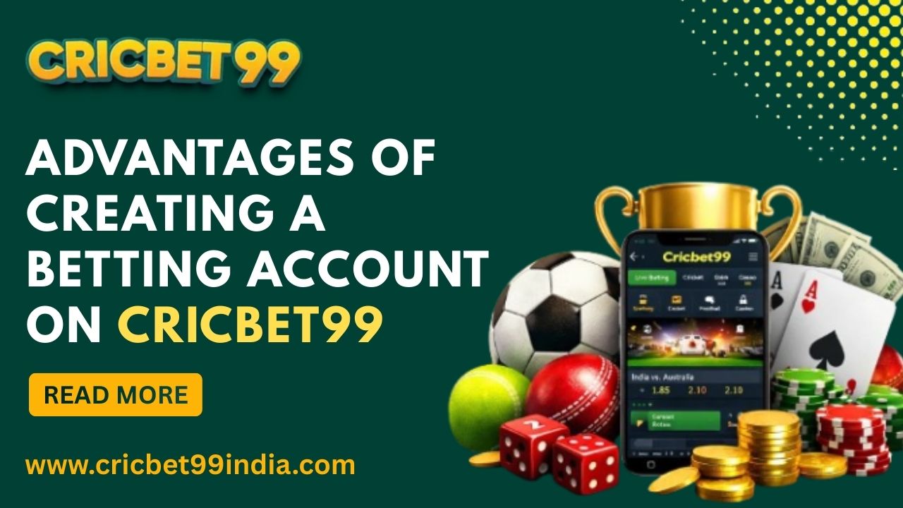 Read more about the article Advantages of Creating a Betting Account on Cricbet99