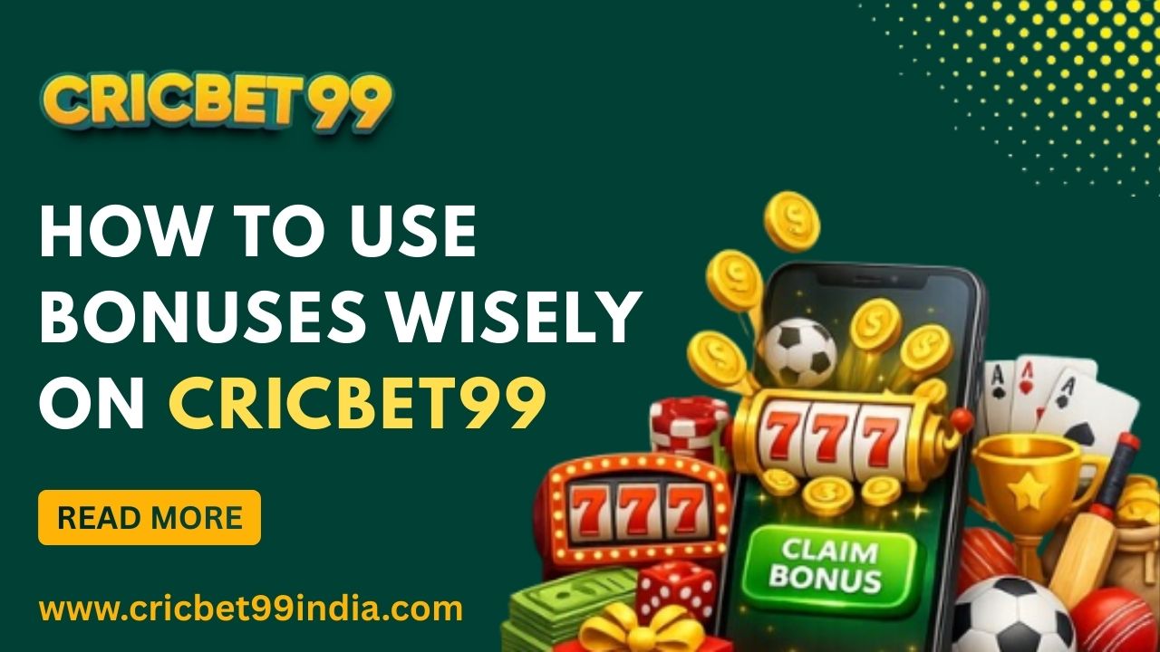 Read more about the article How to Use Bonuses Wisely on Cricbet99