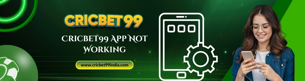 Cricbet99 App Not Working