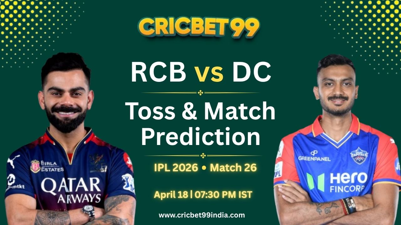 Read more about the article RCB vs DC Toss & Match Prediction, Pitch Report, Captain Toss Analysis, Who will win today’s IPL Match? – 26TH Match IPL 2026