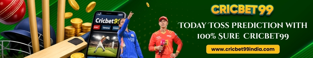 Today Toss Prediction with 100% Sure Cricbet99