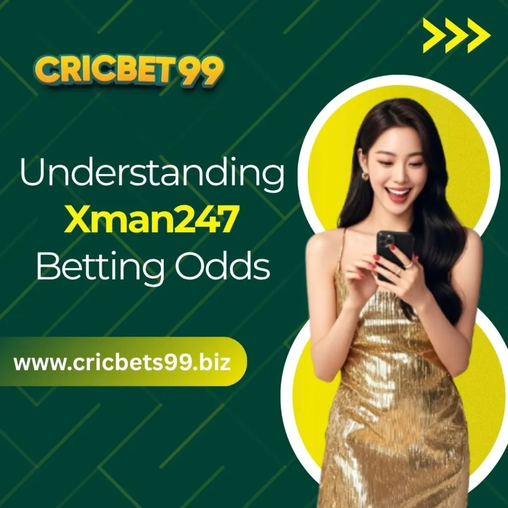 Understanding Xman247 Betting Odds